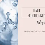 Wassertropfen und der Text "Hautfeuchtigkeit Blogreihe: Okklusiva in Hautpflege" deuten auf die feuchtigkeitsspendende Wirkung von okklusiver Creme hin.
